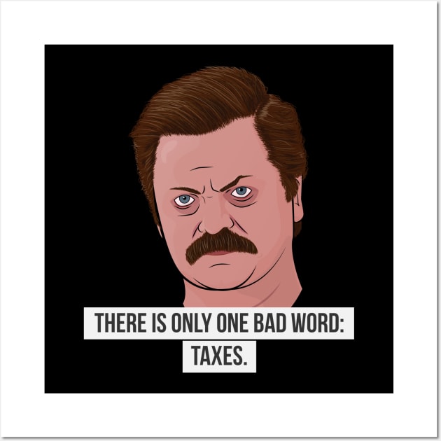 Ron Swanson - Taxes Wall Art by BluPenguin